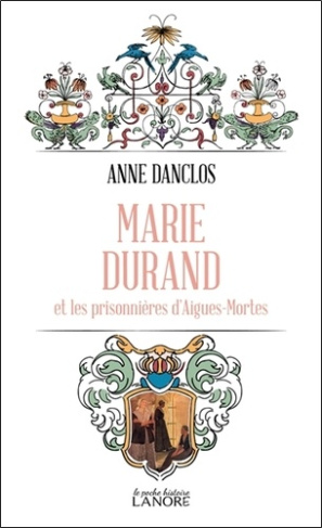 danclos-anne-marie-durand-et-les-prisonnieres-d-aigues-mortes_0