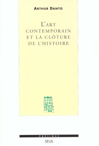 danto-arthur-coleman-l-art-contemporain-et-la-cloture-de-l-histoire_0