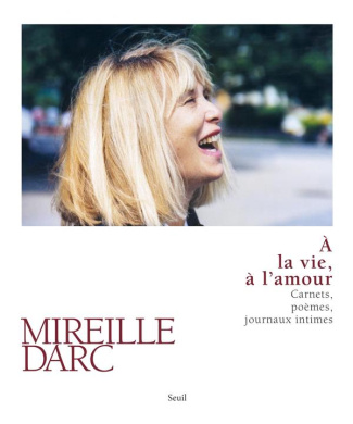 darc-mireille-3b-desprez-pascal-3b-fiszman-nathalie-a-la-vie-a-l-amour-carnets-poemes-journaux-intimes_0