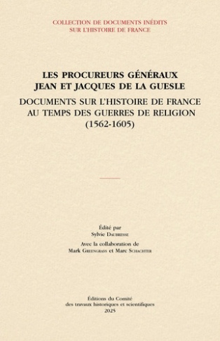 daubresse-sylvie-greengrass-mark-schachter-mar-les-procureurs-generaux-jean-et-jacques-de-la-guesle-documents-sur-l-histoire-de-france-au-temps-de_0