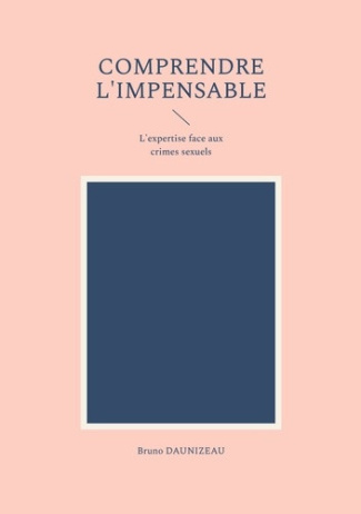 daunizeau-bruno-comprendre-impensable-expertise-face-aux_0