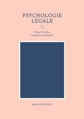daunizeau-bruno-psychologie-legale-penser-le-crime-l-expertise-et_0