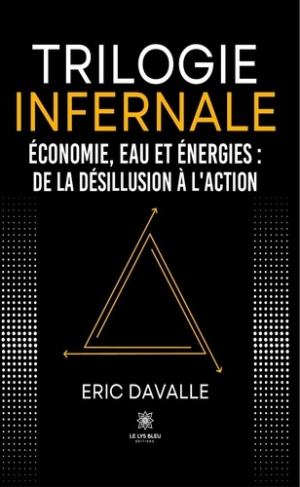 davalle-eric-trilogie-infernale-economie-eau-et-energies-de-la-desillusion-a-l-action_0