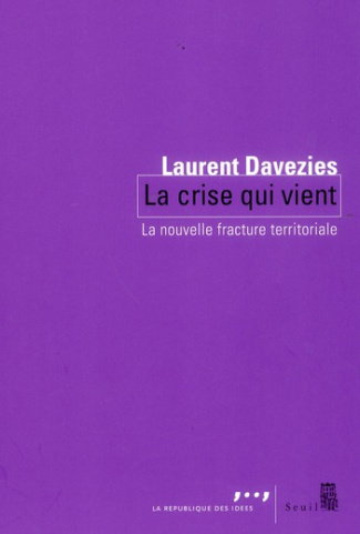 davezies-laurent-la-crise-qui-vient-la-nouvelle-fracture-territoriale_0