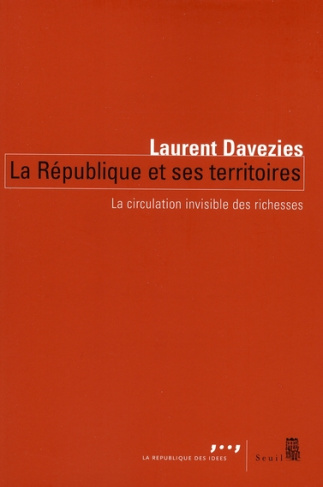 davezies-laurent-la-republique-et-ses-territoires-la-circulation-invisible-des-richesses_0