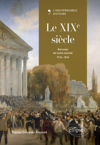 davieau-pousset-sophie-le-xixe-siecle-berceau-de-notre-monde-1776-1914_0