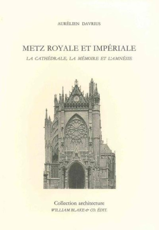 davrius-aurelien-metz-royale-et-imperiale-la-cathedrale-la-memoire-et-l-amnesie_0