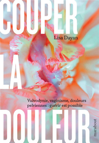 dayan-lisa-couper-la-douleur-vulvodynie-vaginisme-douleurs-pelviennes-guerir-est-possible_0