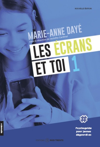 daye-marie-anne-les-ecrans-et-toi-1-psychoguide-pour-jeunes-degourdi-es_0
