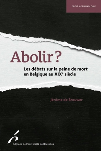 de-brouwer-jerome-abolir-les-debats-sur-la-peine-de-mort-en-belgique-au-xixe-siecle_0
