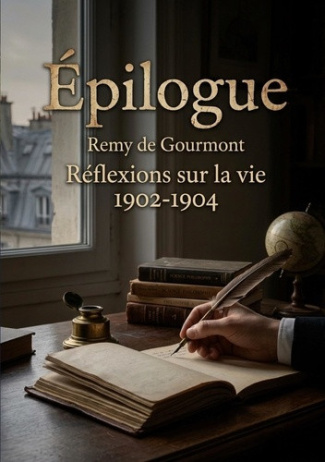 de-gourmont-remy-epilogue-reflexions-sur-vie-1902-1904-les-reflexions-de-remy-de-gour_0