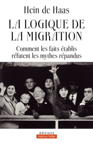 de-haas-hein-la-logique-de-la-migration-comment-les-faits-etablis-refutent-les-mythes-repandus_0