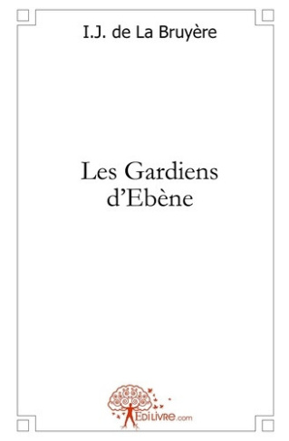 de-la-bruyere-i-j-les-gardiens-d-ebene_0