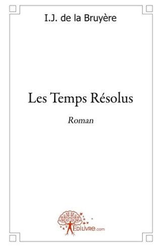 de-la-bruyere-i-j-les-temps-resolus-roman_0