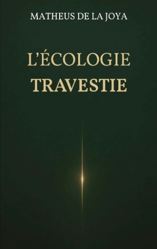 de-la-joya-matheus-ecologie-travestie-et-si-l-ecologie-s-etait-perdu_0