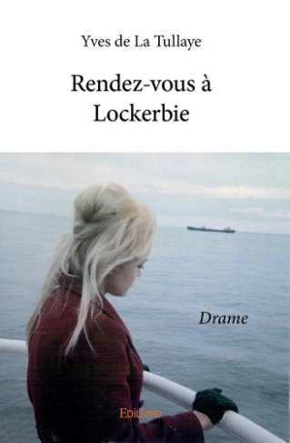 de-la-tullaye-yves-rendez-vous-a-lockerbie-drame_0