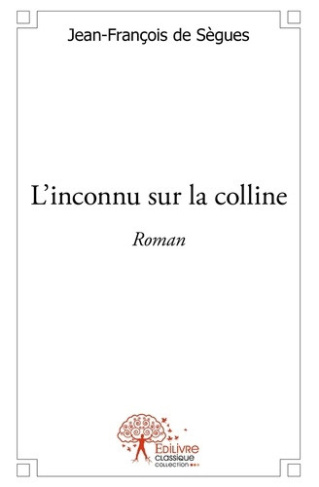 de-segues-jean-francois-l-inconnu-sur-la-colline-roman_0