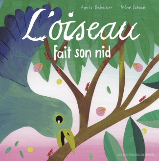 debacker-agnes-schoch-irene-l-oiseau-fait-son-nid_0