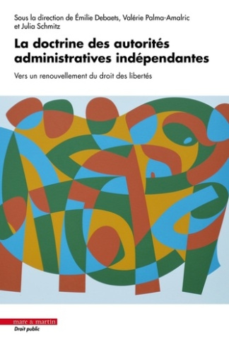 debaets-emilie-palma-amalric-valerie-schmitz-j-la-doctrine-des-autorites-administratives-independantes-vers-un-renouvellement-du-droit-des-liberte_0