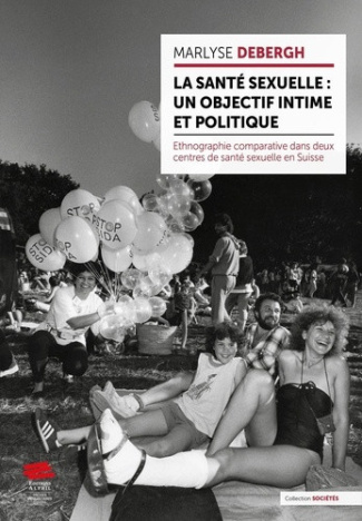 debergh-marlyse-la-sante-sexuelle-un-objectif-intime-et-politique-ethnographie-comparative-dans-deux-centres-de_0