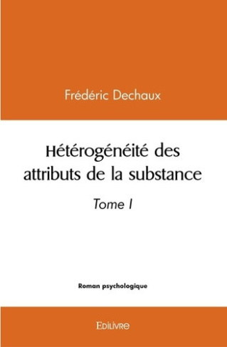 dechaux-frederic-heterogeneite-des-attributs-de-la-substance-tome-1-tome-i_0
