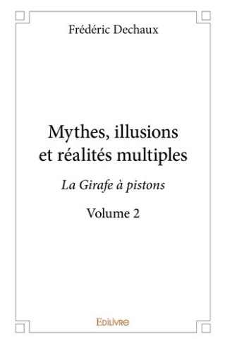dechaux-frederic-mythes-illusions-et-realites-multiples-tome-2-la-girafe-a-pistons-volume-2_0