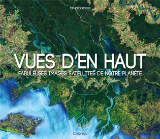 dedopolus-tim-3b-mitjaville-chantal-3b-williams-darr-vues-d-en-haut-fabuleuses-images-satellites-de-notre-planete_0