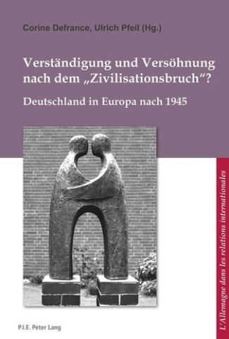 defrance-corine-verstandigung-und-versohnung-nach-dem-zivilisationsbruch-deutschland-in-europa-nach-1945_0