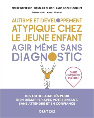 defresne-pierre-blaise-nastasia-counet-anne-so-autisme-et-troubles-du-neurodeveloppement-de-l-enfant-agir-sans-attendre-un-diagnostic-guide-d-i_0