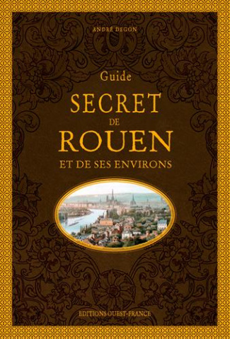 degon-andre-guide-secret-de-rouen-et-de-ses-environs_0