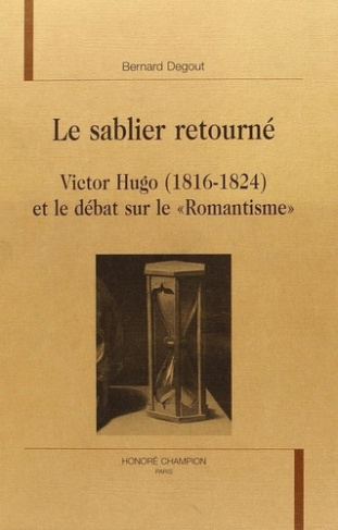 degout-bernard-le-sablier-retourne-victor-hugo-1816-1824-et-le-debat-sur-le-romantisme_0