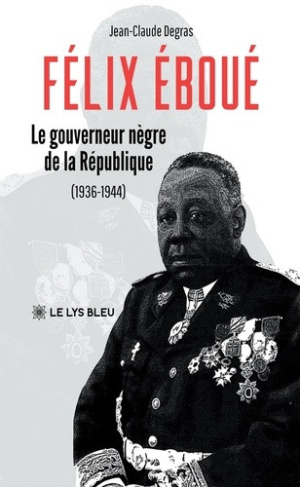 degras-jean-claude-felix-eboue-le-gouverneur-negre-de-la-republique-1936-1944_0