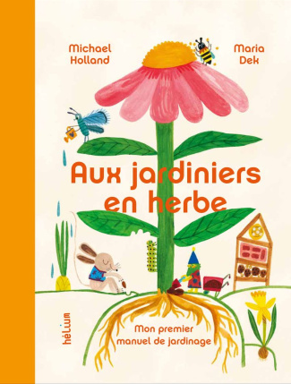 dek-holland-aux-jardiniers-en-herbe-mon-premier-manuel-de-jardinage_0