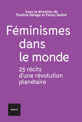delage-pauline-3b-gallot-fanny-feminismes-dans-le-monde-23-recits-d-une-revolution-planetaire_0