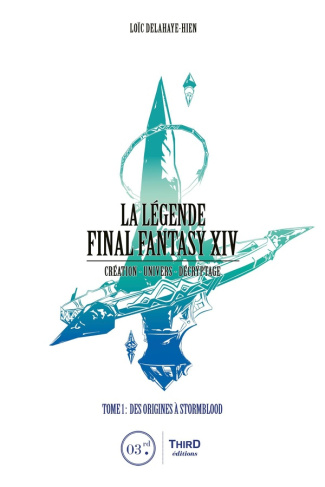 delahaye-hien-loic-la-legende-final-fantasy-xiv-tome-1-des-origines-a-stormblood_0