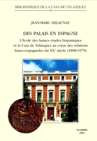 delaunay-jean-marc-des-palais-en-espagne-l-ecole-des-hautes-etudes-hispaniques-et-la-casa-de-velazquez-au-coeur-des-re_0