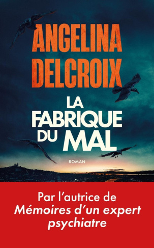 delcroix-angelina-la-fabrique-du-mal_0