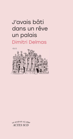 delmas-dimitri-j-avais-construit-en-reve-un-palais_0