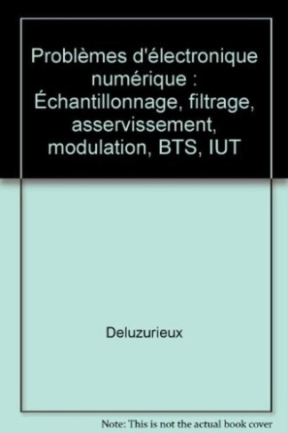 deluzurieux-rami-problemes-d-electronique-numerique-echantillonnage-filtrage-asservissement-modulation-bts-iut_0