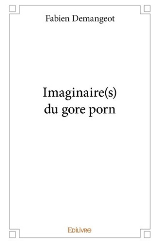 demangeot-fabien-imaginaire-s-du-gore-porn_0