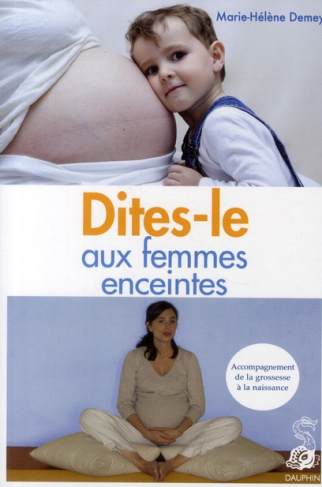 demey-marie-helene-dites-le-aux-femmes-enceintes-accompagnement-de-la-grossesse-a-la-naissance_0