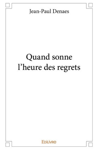 denaes-jean-paul-quand-sonne-l-heure-des-regrets_0