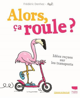 denhez-frederic-alors-ca-roule-idees-recues-sur-les-transports_0