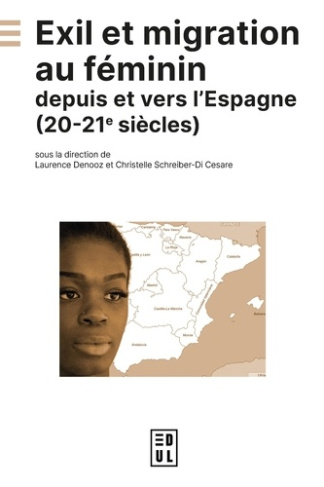 denooz-laurence-schreiber-di-cesare-christelle-exil-et-migration-au-feminin-depuis-et-vers-l-espagne-20e-21e-siecles_0