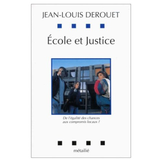 derouet-jean-louis-ecole-et-justice-de-l-egalite-des-chances-aux-compromis-locaux_0