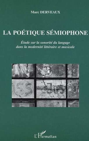 derveaux-marc-la-poetique-semiophone-etude-sur-la-sonorite-du-langage-dans-la-modernite-litteraire-et-musicale_0