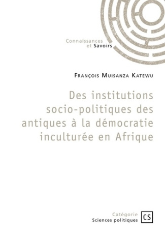 des-institutions-socio-politiques-des-antiques-a-la-democratie-inculturee-en-afrique_0