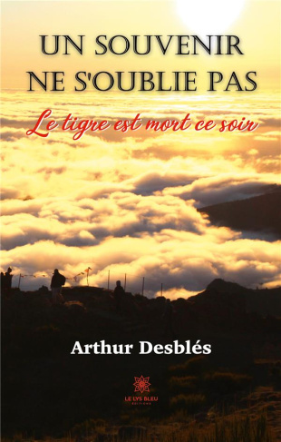 desbles-arthur-un-souvenir-ne-s-oublie-pas-le-tigre-est-mort-ce-soir_0