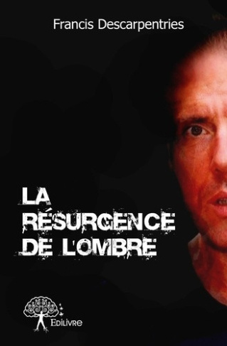descarpentries-francis-la-resurgence-de-l-ombre_0