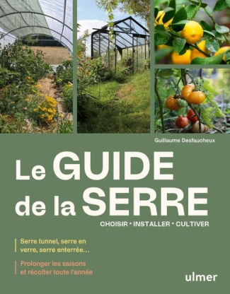desfaucheux-g-le-guide-de-la-serre-choisir-installer-cultiver-prolonger-les-saisons-et-recolter-toute-l-anne_0